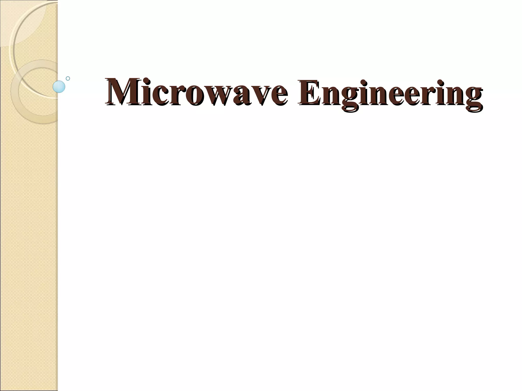 MicrowaveMicrowave EngineeringEngineering
 