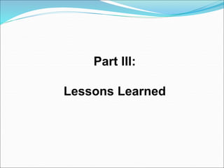 Part III:
Lessons Learned
 