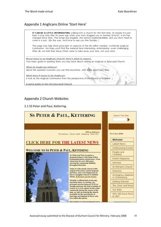 The Word made virtual                                                            Kate Boardman



Appendix 1 Anglicans Online ‘Start Here’




Appendix 2 Church Websites
2.1 SS Peter and Paul, Kettering.




    Assessed essay submitted to the Diocese of Durham Council for Ministry, February 2008   16
 