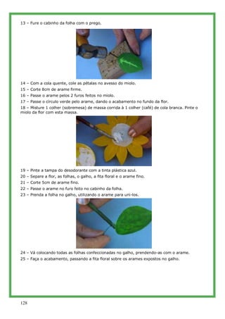 13 – Fure o cabinho da folha com o prego.




14 – Com a cola quente, cole as pétalas no avesso do miolo.
15 – Corte 8cm d...