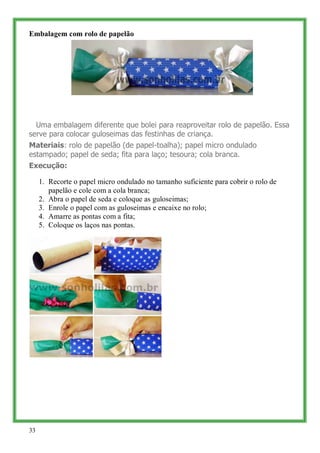 Embalagem com rolo de papelão




  Uma embalagem diferente que bolei para reaproveitar rolo de papelão. Essa
serve para c...