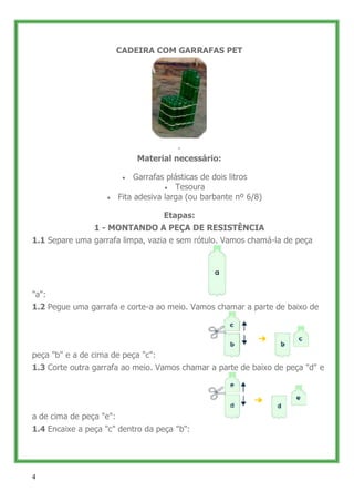 CADEIRA COM GARRAFAS PET




                                        .
                              Material necessário:
...