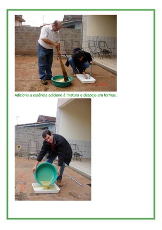 Adicione a essência adicione à mistura e despeje em formas.




57
 