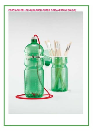 PORTA-PINCEL OU QUALQUER OUTRA COISA (ESTILO BOLSA)




95
 