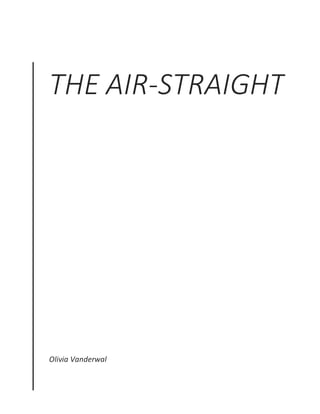 THE AIR-STRAIGHT
Olivia Vanderwal
 
