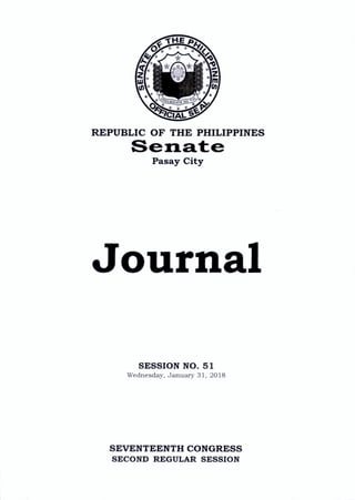 CIAL
REPUBLIC OF THE PHILIPPINES
Pasay City
Journal
SESSIO N NO. 51
W ednesday, January 31, 2018
SEVENTEENTH CONGRESS
SECOND REGULAR SESSION
 
