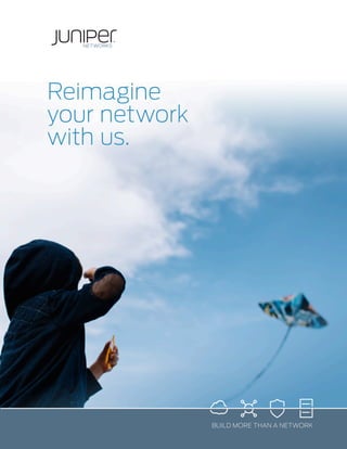Reimagine
your network
with us.
BUILD MORE THAN A NETWORK
 