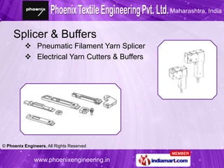 Maharashtra, India


Splicer & Buffers
   Pneumatic Filament Yarn Splicer
   Electrical Yarn Cutters & Buffers




    w...