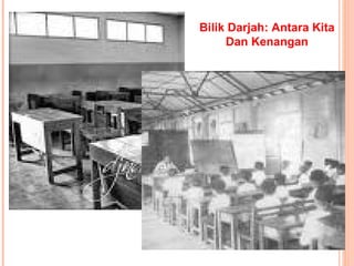 Bilik Darjah: Antara Kita Dan Kenangan 