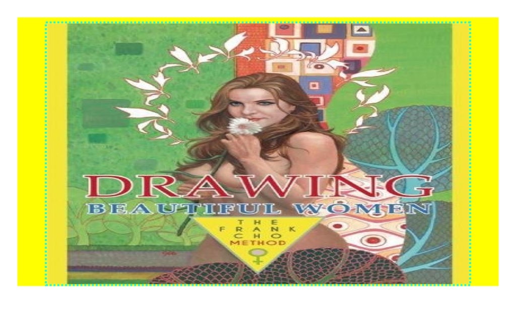 Drawing Beautiful Women: The Frank Cho Method ((download_[p.d.f]))@@