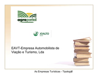 As Empresas Turísticas - Tipologia7
EAVT-Empresa Automobilista de
Viação e Turismo, Lda
 