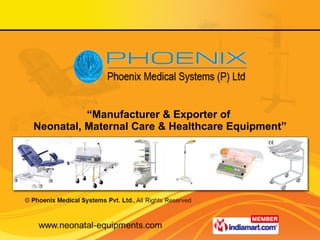 “ Manufacturer & Exporter of  Neonatal, Maternal Care & Healthcare Equipment” 