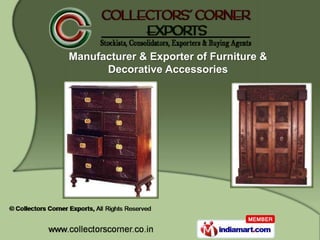 Manufacturer & Exporter of Furniture &
      Decorative Accessories
 
