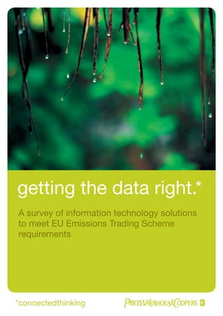 getting the data right.*
A survey of information technology solutions
to meet EU Emissions Trading Scheme
requirements
 