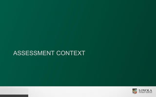 ASSESSMENT CONTEXT
 