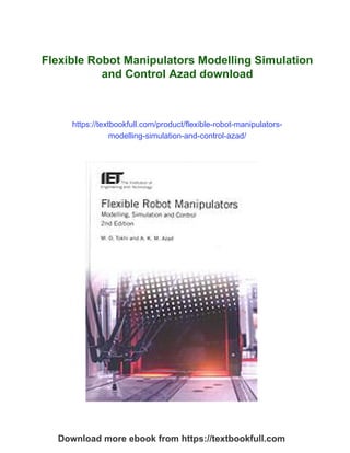 Flexible Robot Manipulators Modelling Simulation and Control Azad | PDF