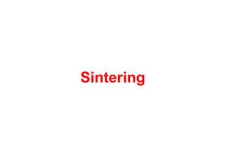 Sintering
 
