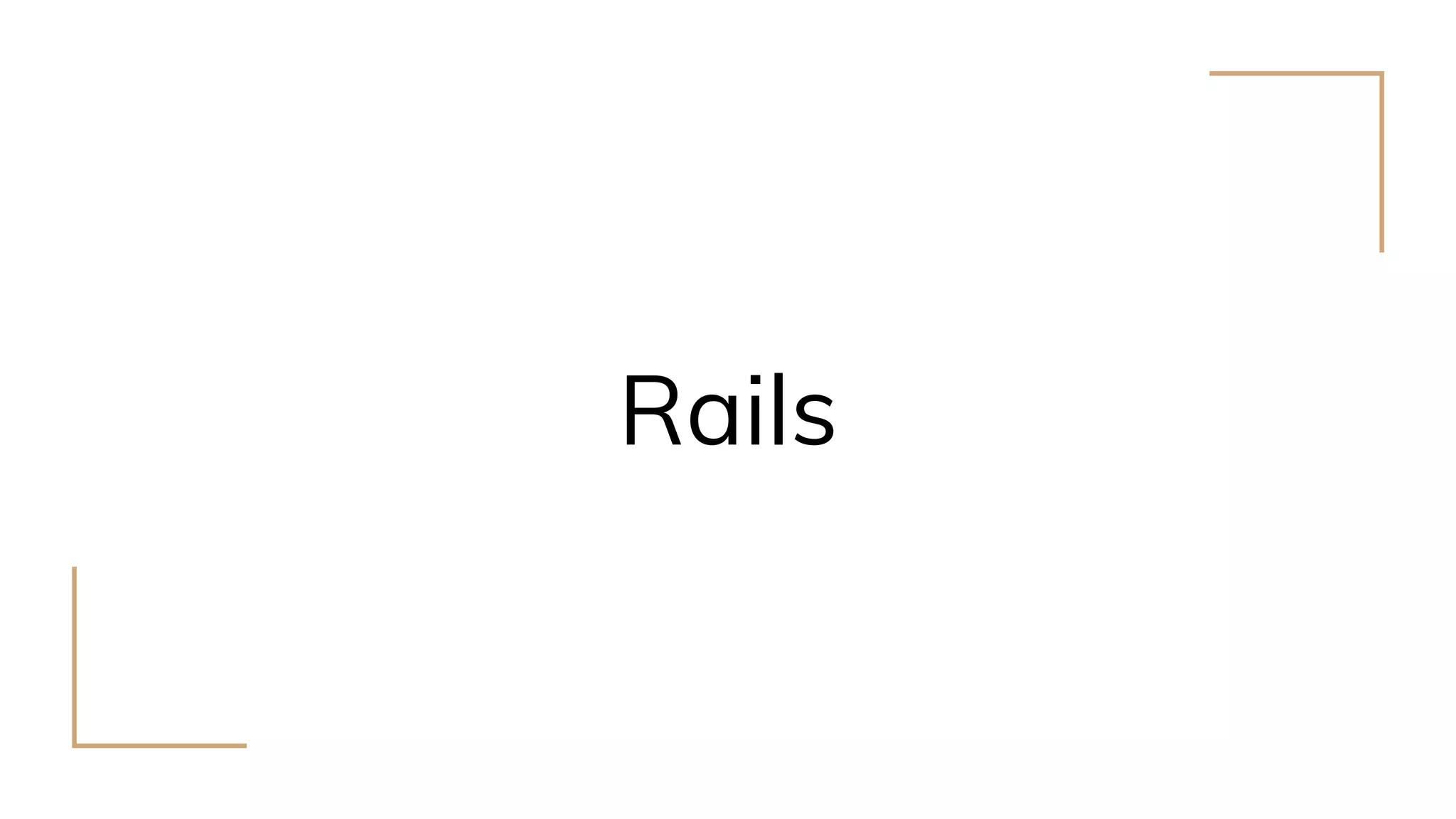Rails
 
