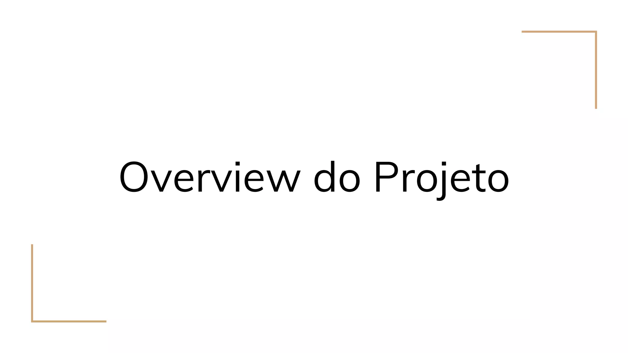 Overview do Projeto
 