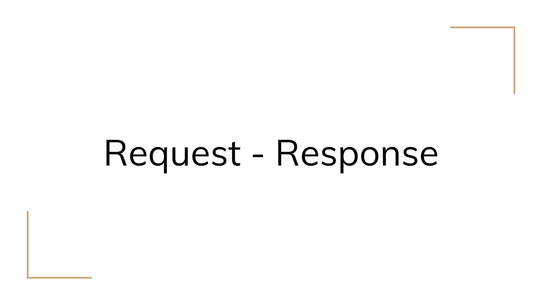 Request - Response
 