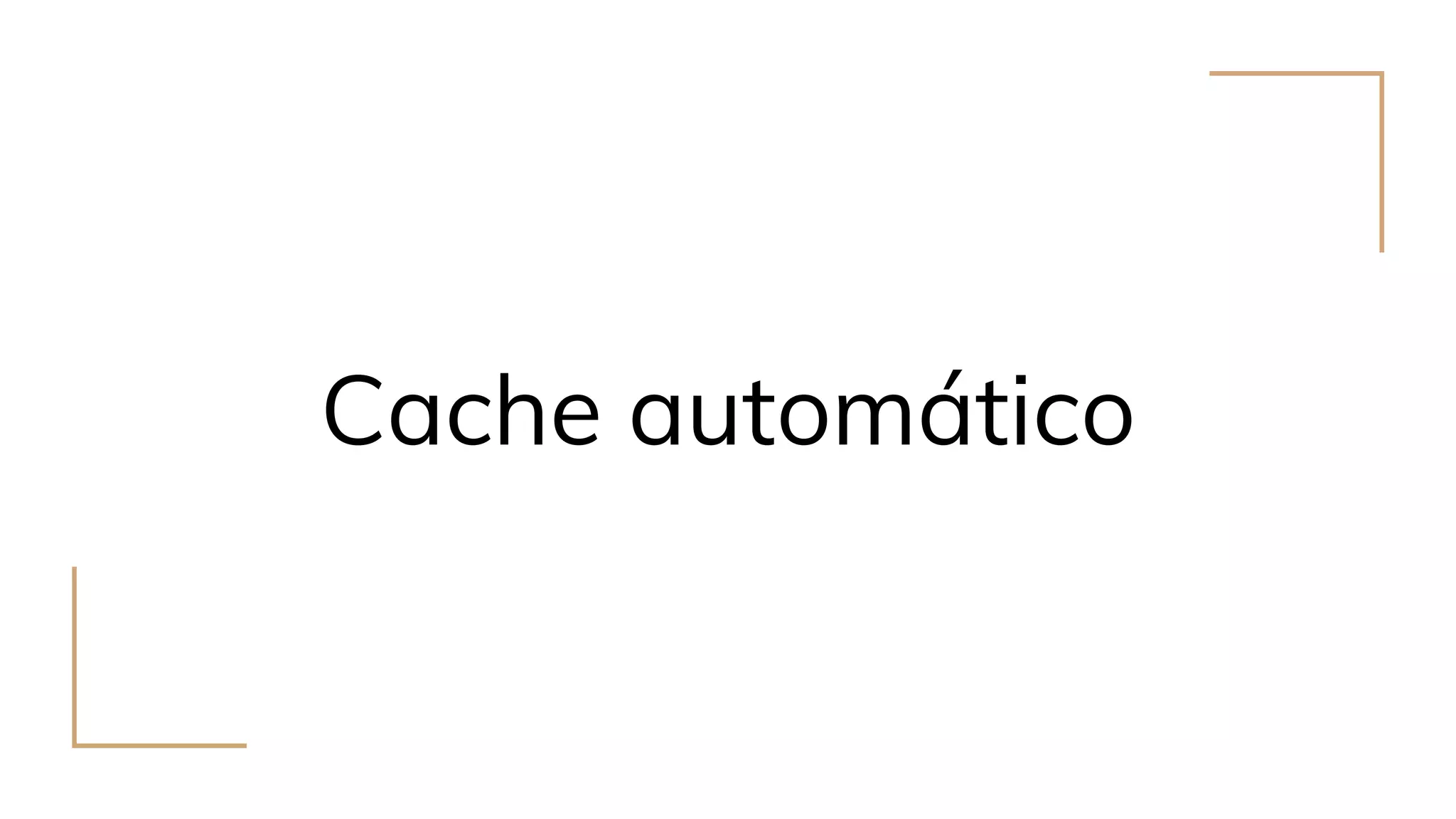 Cache automático
 
