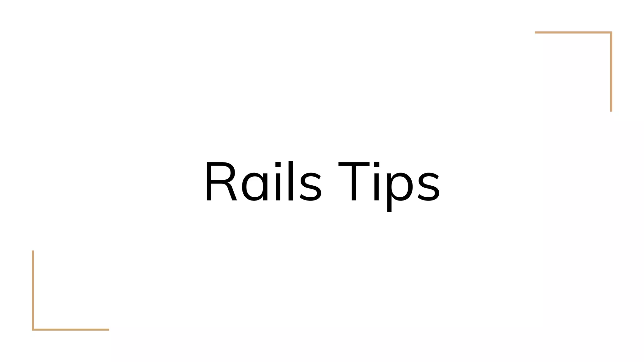 Rails Tips
 