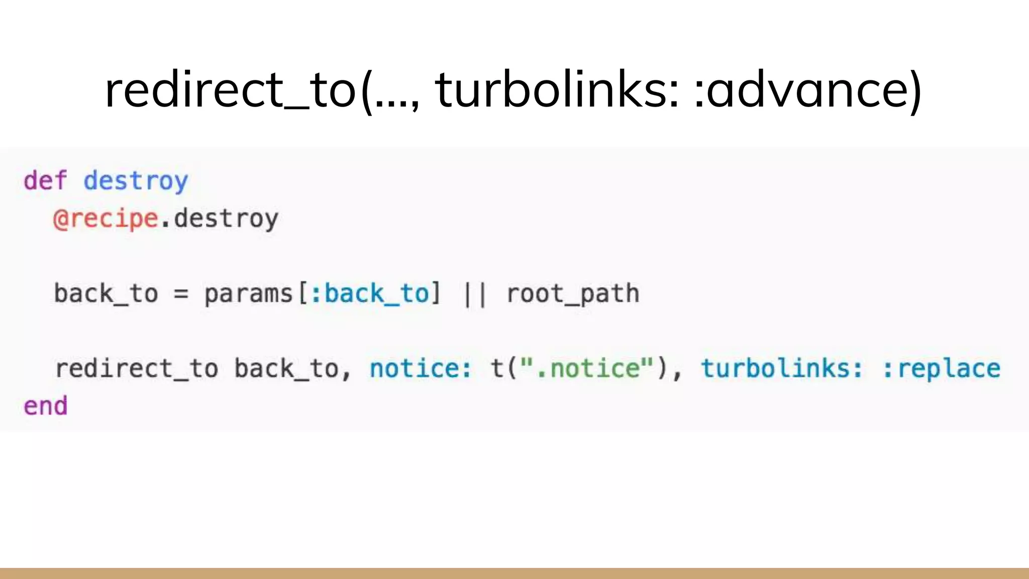 redirect_to(…, turbolinks: :advance)
 