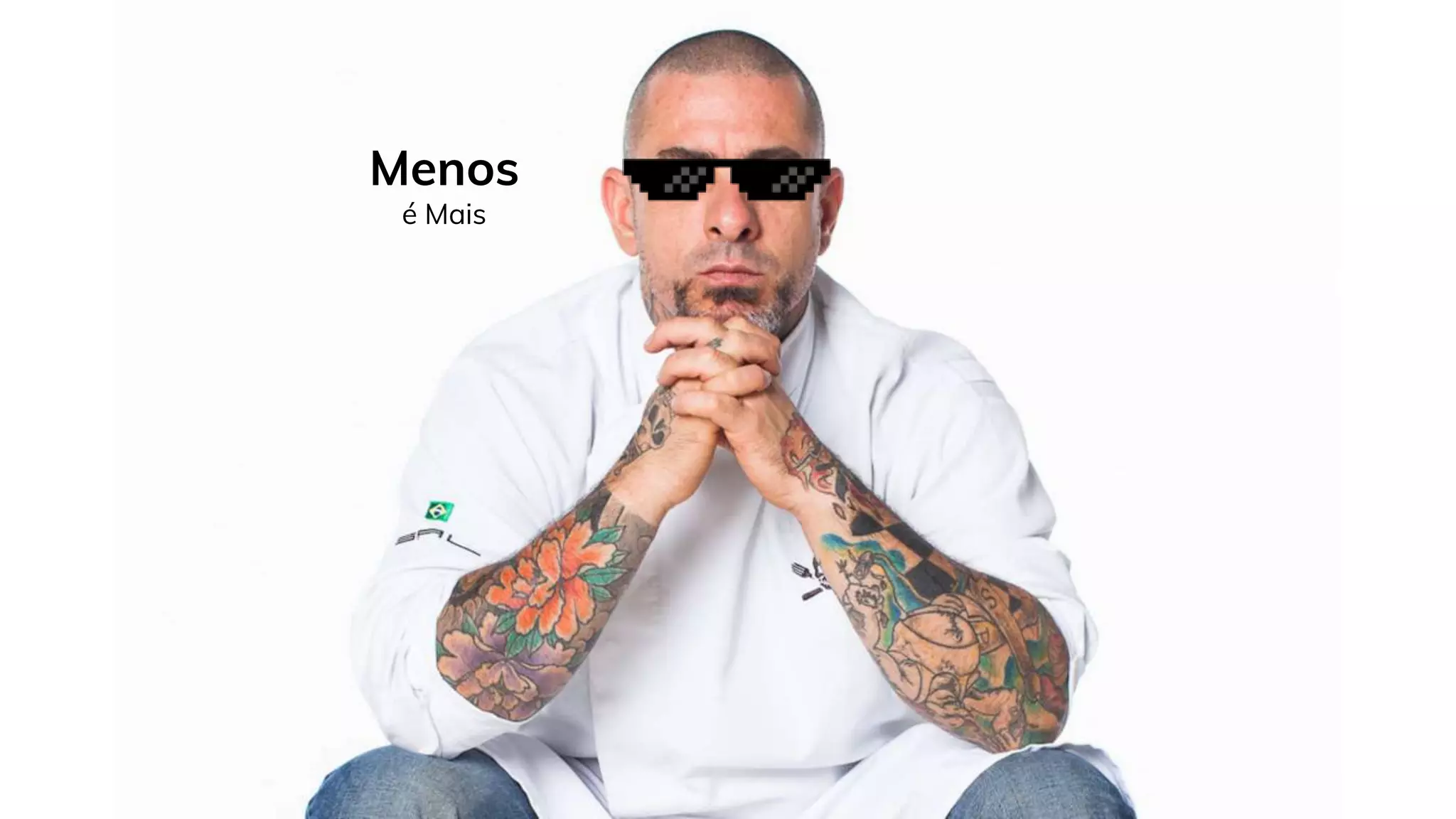Menos
é Mais
 