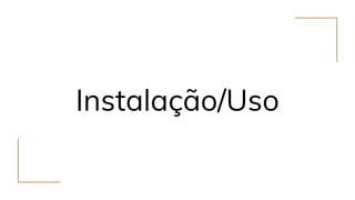 Instalação/Uso
 