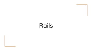 Rails
 
