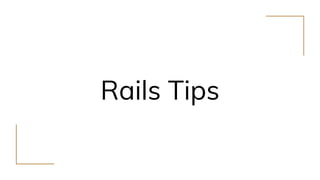 Rails Tips
 
