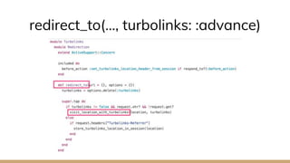 redirect_to(…, turbolinks: :advance)
 