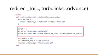 redirect_to(…, turbolinks: :advance)
 