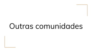 Outras comunidades
 