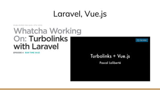 Laravel, Vue.js
 