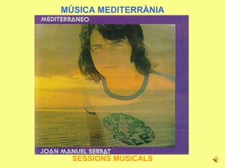 MÚSICA MEDITERRÀNIA SESSIONS MUSICALS 