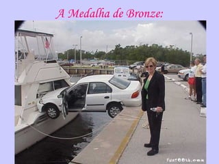 A Medalha de Bronze:
 