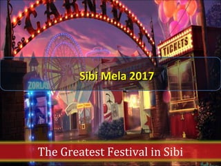 The Greatest Festival in Sibi
Sibi Mela 2017Sibi Mela 2017
 