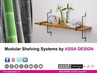 www.assa-design.com ©ASSA-DESIGN. All rights reserved.
Modular Shelving Systems by ASSA DESIGN
 