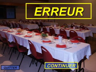 ERREUR



QUITTER
           CONTINUER
 