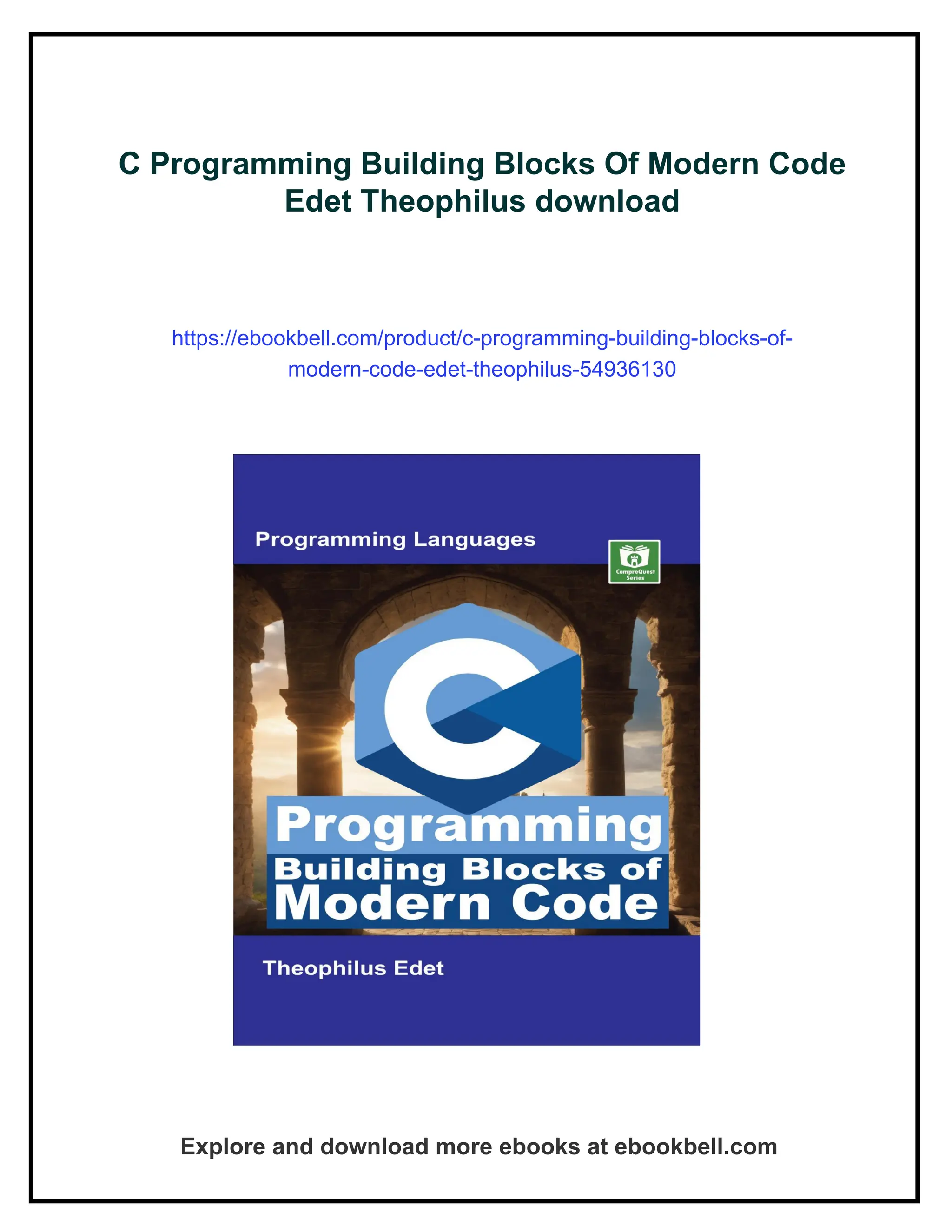 C Programming Building Blocks Of Modern Code Edet Theophilus download https://ebookbell.com/product/c-programming-building-blocks-of- modern-code-edet-theophilus-54936130 Explore and download more ebooks at ebookbell.com 
