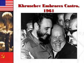 KKhhrruusscchheevv EEmmbbrraacceess CCaassttrroo,, 
11996611 
 