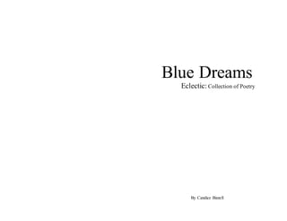 Blue Dreams
Eclectic: Collection of Poetry
By Candice Bizzell
 