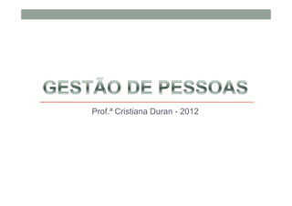 Prof.ª Cristiana Duran - 2012
 