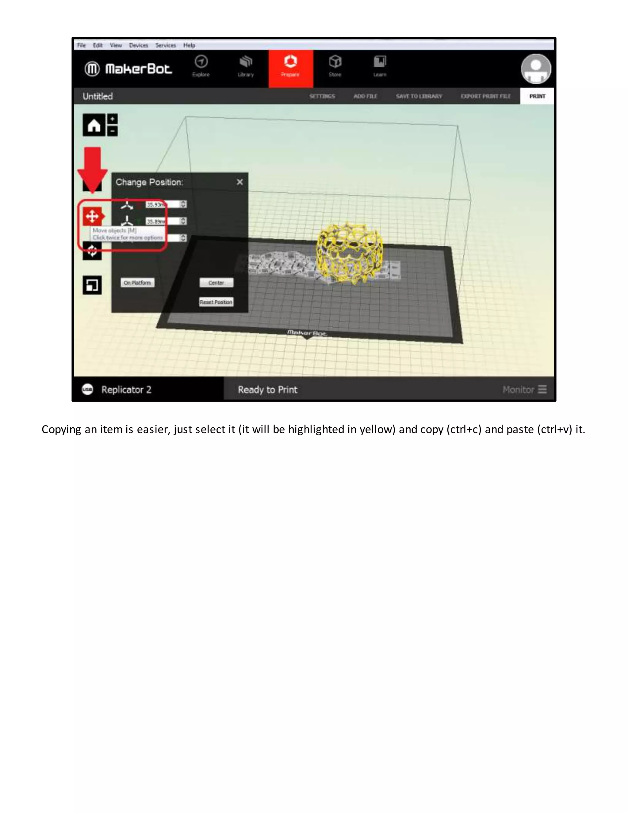 Copying an item is easier, just select it (it will be highlighted in yellow) and copy (ctrl+c) and paste (ctrl+v) it.
 