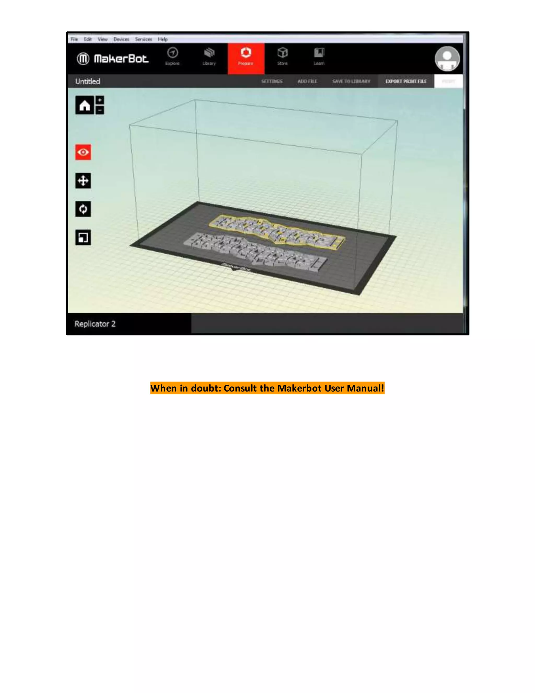 When in doubt: Consult the Makerbot User Manual!
 
