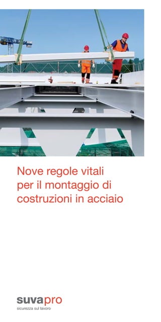 Nove regole vitali
per il montaggio di
costruzioni in acciaio
 