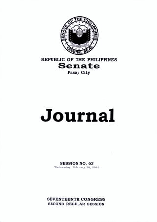 iSiRvA^A.
REPUBLIC OF THE PHILIPPINES
Pasay City
Journal
SESSION NO. 63
Wednesday, February 28, 2018
SEVENTEENTH CONGRESS
SECOND REGULAR SESSION
 