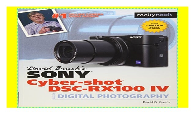David Busch S Sony Cyber Shot Dsc Rx100 Iv Guide To Digital Photogr David Busch S Sony Cyber Shot Dsc Rx100 Iv Guide To Digital Photogr