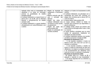Práticas e Modelos de Auto-Avaliação das Bibliotecas Escolares – Turma 7 – DREN
O Modelo de Auto-Avaliação das Bibliotecas Escolares: metodologias de operacionalização (Parte II)                                                                       5ª Sessão


                                  mediação eficaz entre as necessidades dos                 • Registo     da requisição de     assegurar um horário de funcionamento da BE
                                  utilizadores e as fontes de informação;                     equipamento e documentos         contínuo.
                                  promove as possibilidades de trabalho                       da BE.                         • O professor bibliotecário, em articulação com a
                                  facultadas pela BE.                                       • Material produzido pela BE       coordenação dos cursos CEF, promoveu um
                                • O professor bibliotecário e a equipa formam os              para a promoção das              estágio como monitores para os alunos CEF do
                                  alunos para o uso da BE, para as diferentes                 literacias.                      curso de comércio.
                                  literacias e acompanham-nos em trabalho                   • Registo das visitas do         • A equipa realizou visitas guiadas à BE.
                                  orientado na BE.                                            professor bibliotecário e/ou   • A equipa produziu material no âmbito da
                                • O professor bibliotecário e a equipa trabalham              da Equipa às outras escolas      formação para as literacias que disponibilizou a
                                  articuladamente com outras BE/escolas e com                 do agrupamento.                  alunos e professores.
                                  o exterior.                                               • Registo das visitas das        • O catálogo remete, sempre que possível, para
                                                                                              outras escolas à BE.             outras fontes de informação sobre o autor, a obra
                                                                                            • Registo da participação em       ou o assunto.
                                                                                              reuniões concelhias.           • A equipa planificou actividades para as outras
                                                                                                                               escolas do agrupamento, trabalhando em
                                                                                                                               articulação com esses docentes.
                                                                                                                             • O professor bibliotecário participou nas reuniões
                                                                                                                               concelhias que levaram à criação do SABE.
                                                                                                                             • Resultados do Questionário (QD3):
                                                                                                                               - …% dos docentes considerou o horário de
                                                                                                                               abertura da BE como muito bom (ou bom ou
                                                                                                                               suficiente ou insuficiente).
                                                                                                                               - …% dos docentes considerou o trabalho da
                                                                                                                               equipa na criação de instrumentos de apoio aos
                                                                                                                               utilizadores e na criação de condições de acesso
                                                                                                                               e de acompanhamento aos utilizadores como
                                                                                                                               muito bom (ou bom ou suficiente ou insuficiente).
                                                                                                                             • Resultados do Questionário (QA4):
                                                                                                                               - Na questão sobre se o “horário da BE é
                                                                                                                               adequado e responde às tuas necessidades”,
                                                                                                                               …% de alunos respondeu bom (ou suficiente ou
                                                                                                                               pouco ou nada).
Teresa Maia                                                                                   -3-                                                                     29/11/2009
 